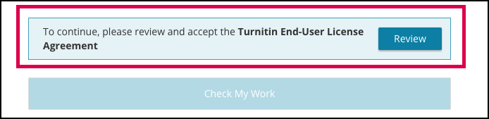 Screen capture of the Review button with the message 'To continue, please review and accept the Turnitin End-User License Agreement'