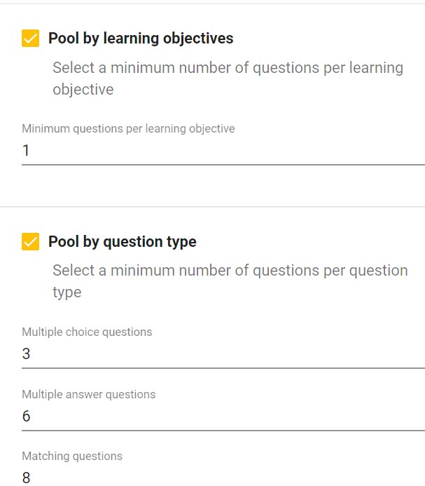 Image of pool by learning objectives and Pool by question type. Pool by objectives prompts the user to select the minimum number of questions per learning objective. Pool by question type prompts users to select a minimum number of multiple choice questions, multiple answer questions, and matching questions